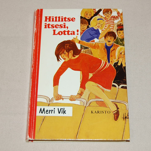 Merri Vik Hillitse itsesi, Lotta!